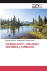 Globalizacion, altruismo, sociedad y simbiosis - Book