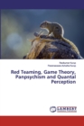 Red Teaming, Game Theory, Panpsychism and Quantal Perception - Book