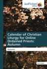 Calendar of Christian Liturgy for Online Ordained Priests : Autumn - Book