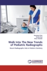 Walk Into The New Trends of Pediatric Radiographs - Book