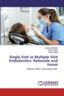 Single Visit vs Multiple Visit Endodontics : Rationale and Issues - Book
