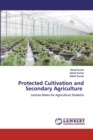 Protected Cultivation and Secondary Agriculture - Book