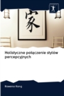 Holistyczne pol&#261;czenie stylow percepcyjnych - Book