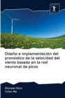 Diseno e implementacion del pronostico de la velocidad del viento basado en la red neuronal de picos - Book