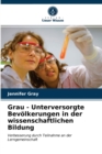 Grau - Unterversorgte Bevolkerungen in der wissenschaftlichen Bildung - Book