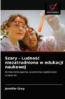 Szary - Ludno&#347;c niezatrudniona w edukacji naukowej - Book