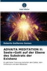 Advaita Meditation II : Seele=Gott auf der Ebene des Substrats der Existenz - Book