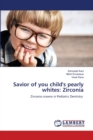 Savior of you child's pearly whites : Zirconia - Book
