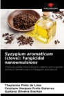 Syzygium aromaticum (clove) : fungicidal nanoemulsions - Book