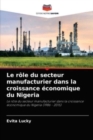 Le role du secteur manufacturier dans la croissance economique du Nigeria - Book