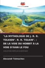 "La Mythologie de J. R. R. Tolkien". R. R. Tolkin". : de la Voie Du Hobbit A La Voie d'Ivan Le Fou - Book