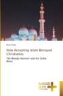 How Accepting Islam Betrayed Christianity - Book