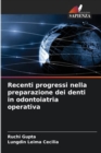 Recenti progressi nella preparazione dei denti in odontoiatria operativa - Book