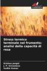 Stress termico terminale nel frumento : analisi della capacita di resa - Book