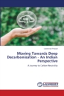 Moving Towards Deep Decarbonisation - An Indian Perspective - Book