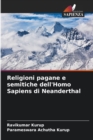 Religioni pagane e semitiche dell'Homo Sapiens di Neanderthal - Book