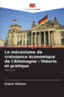 Le mecanisme de croissance economique de l'Allemagne : theorie et pratique - Book
