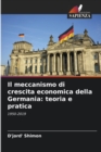 Il meccanismo di crescita economica della Germania : teoria e pratica - Book