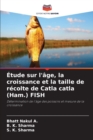 Etude sur l'age, la croissance et la taille de recolte de Catla catla (Ham.) FISH - Book