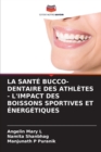 La Sante Bucco-Dentaire Des Athletes - l'Impact Des Boissons Sportives Et Energetiques - Book