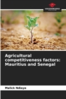Agricultural competitiveness factors : Mauritius and Senegal - Book