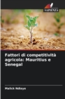 Fattori di competitivita agricola : Mauritius e Senegal - Book