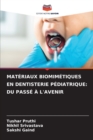Materiaux Biomimetiques En Dentisterie Pediatrique : Du Passe A l'Avenir - Book