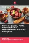 Fruto da Jujuba, Fonte Nutraceutica e Medicamentos Naturais Biologicos - Book
