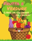 Libro da colorare di frutta e verdura per bambini : Il mio primo libro di frutta e verdura da colorare, un libro da colorare carino e sano, pagine da colorare educative facili e divertenti per bambini - Book
