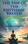 The Law of the Rhythmic Breath : "Teaching the Generation, Conservation, and Control of Vital Force!" - eBook