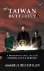 Taiwan Butterfly : A Modern Gothic Tale of Eternal Love and Sorcery for Teens and Young Adults - Book
