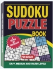 Sudoku Puzzle Book for Adults : Easy, Medium and Hard Levels Sudoku Puzzle Book including Instructions and Answer Keys - Book