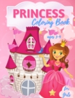 Princess Coloring Book For Girls Ages 3-9 : 40 Beautiful Princess Illustrations to Color, Amazing Pretty Princesses Coloring & Activity Book for Girls, Boys, Toddlers and Kids of All Ages Coloring Pag - Book