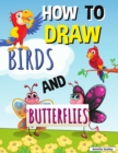 How to Draw Birds and Butterflies : Step by Step Activity Book, Learn How Draw Birds and Butterflies, Fun and Easy Workbook for Kids - Book