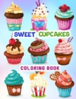 Sweet Cupcakes Coloring Book : 0 Unique Cupcakes Illustrations for Kids and Teens, Pusheen Coloring Book for All Ages - Book