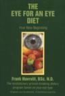 Eye for an Eye Diet : Your New Beginning -- The Revolutionary Ground-Breaking Dietary Program Based on Your Eye Type - Book