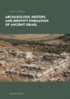 Archaeology, History, and Formation of Identity in Ancient Israel - Book
