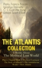 THE ATLANTIS COLLECTION - 6 Books About The Mythical Lost World: Plato's Original Myth + The Lost Continent + The Story of Atlantis + The Antedeluvian World + New Atlantis : The Myth & The Theories - eBook