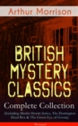 British Mystery Classics - Complete Collection (Including Martin Hewitt Series, The Dorrington Deed Box & The Green Eye of Goona) - Illustrated : Martin Hewitt Investigator, The Red Triangle, The Case - eBook