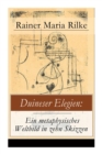 Duineser Elegien : Ein metaphysisches Weltbild in zehn Skizzen: Elegische Suche nach Sinn des Lebens und Zusammenhang - Book