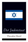 Der Judenstaat : Grundlagen des zionistischen Denkens: Versuch einer modernen Loesung der Judenfrage - Book