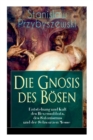 Die Gnosis Des B sen - Entstehung Und Kult Des Hexensabbats, Des Satanismus Und Der Schwarzen Messe : Die Synagoge Des Satan - Book