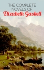 The Complete Novels of Elizabeth Gaskell (Illustrated Edition) : 10 Victorian Classics: Mary Barton, The Moorland Cottage, Cranford, Ruth, North and South, Sylvia's Lovers, Wives and Daughters, A Dark - eBook