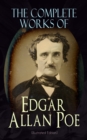 The Complete Works of Edgar Allan Poe (Illustrated Edition) : The Raven, Tamerlane, Ulalume, Annabel Lee, The Fall of the House of Usher, The Tell-tale Heart, Berenice, Murders in the Rue Morgue, The - eBook