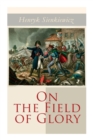 On the Field of Glory : Historical Novel - Book