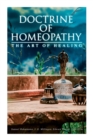 Doctrine of Homeopathy - The Art of Healing : Organon of Medicine, Of the Homoeopathic Doctrines, Homoeopathy as a Science... - Book