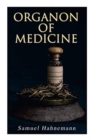 Organon of Medicine : The Cornerstone of Homeopathy - Book