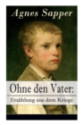 Ohne den Vater : Erz?hlung aus dem Kriege: Historischer Roman: Erster Weltkrieg (Klassiker der Kinder- und Jugendliteratur) - Book