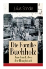 Die Familie Buchholz - Aus Dem Leben Der Hauptstadt : Humorvolle Chronik Einer Familie (Berlin Zur Kaiserzeit, Ausgehendes 19. Jahrhundert) - Book