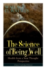 The Science of Being Well : Health from a New Thought Perspective (Classic Unabridged Edition) - Book